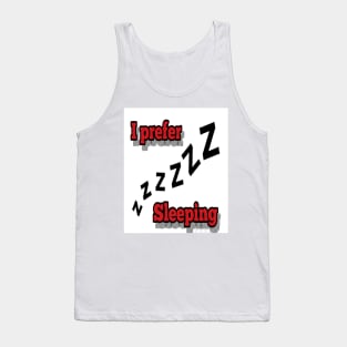 I prefer sleeping Tank Top